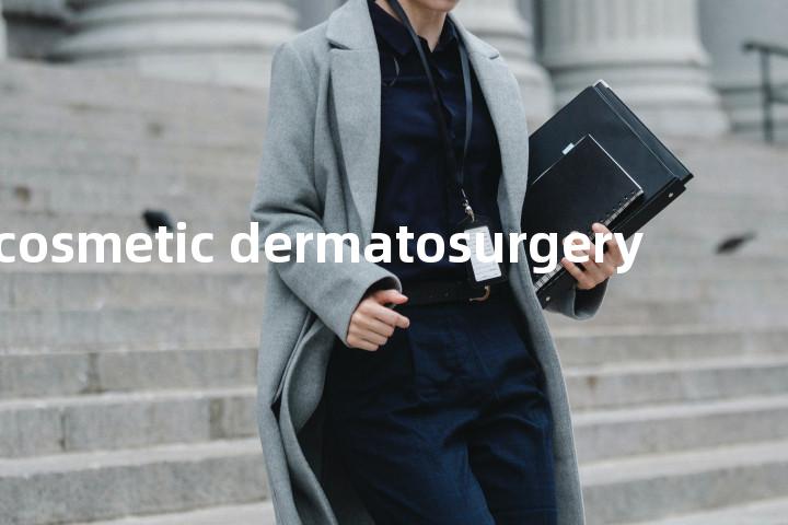 cosmetic dermatosurgery单词图解，单词释义场景配图