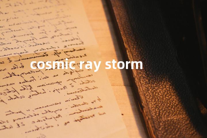 cosmic ray storm单词图解，单词释义场景配图