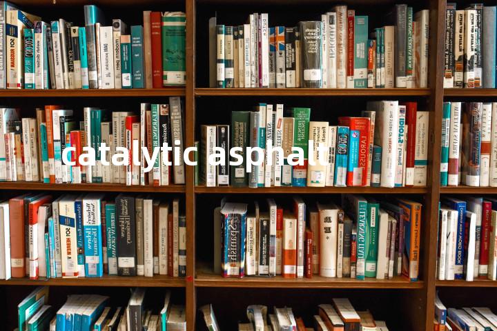 catalytic asphalt单词图解，单词释义场景配图