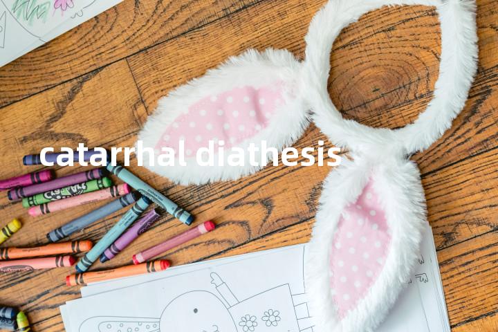 catarrhal diathesis单词图解，单词释义场景配图