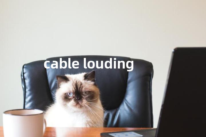 cable louding单词图解，单词释义场景配图