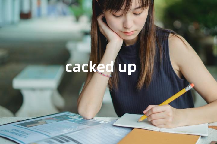 cacked up单词图解，单词释义场景配图