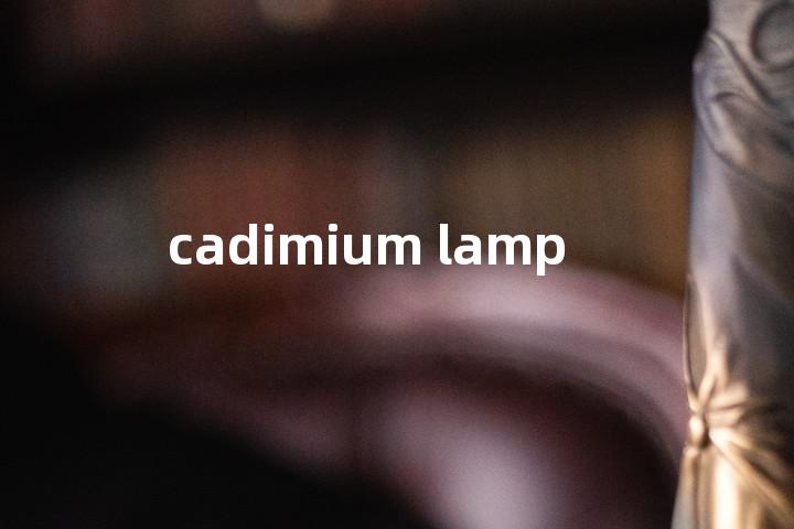 cadimium lamp单词图解，单词释义场景配图