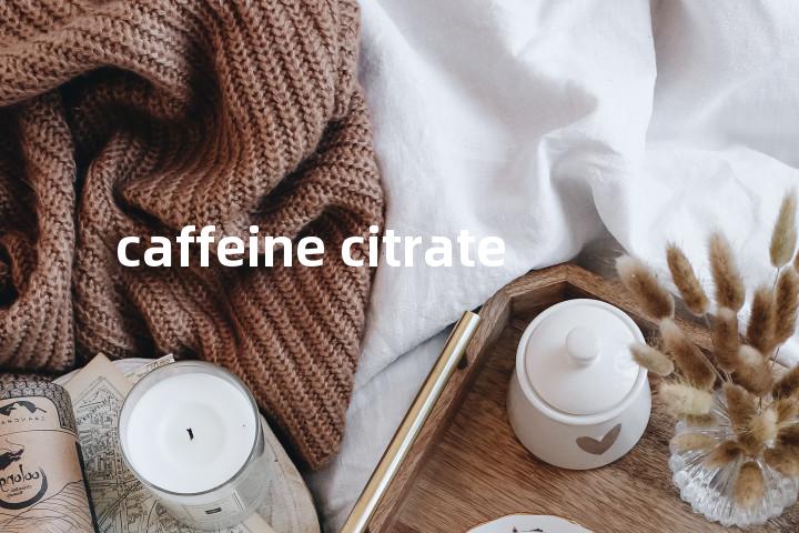 caffeine citrate单词图解，单词释义场景配图
