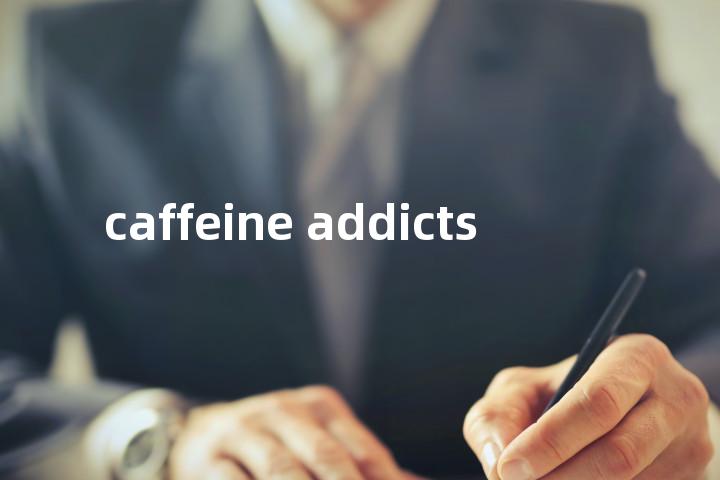caffeine addicts单词图解，单词释义场景配图