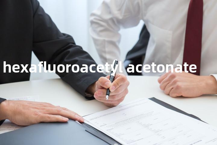 calcium hexafluoroacetyl acetonate单词图解，单词释义场景配图