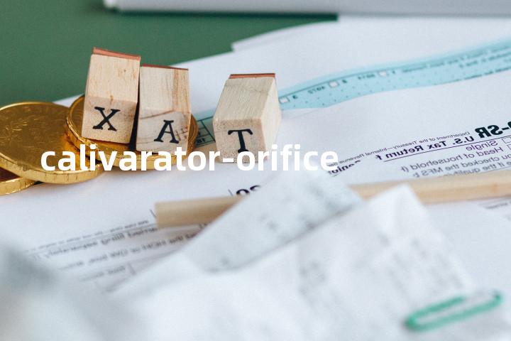 calivarator-orifice单词图解，单词释义场景配图