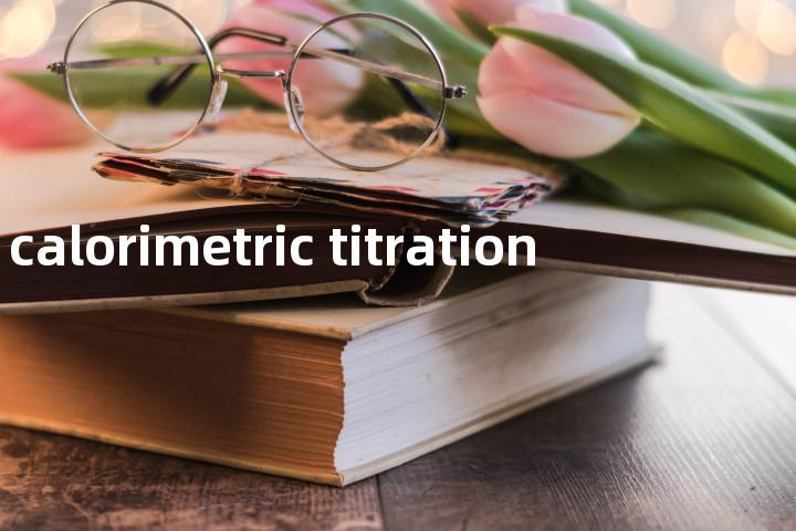 calorimetric titration单词图解，单词释义场景配图
