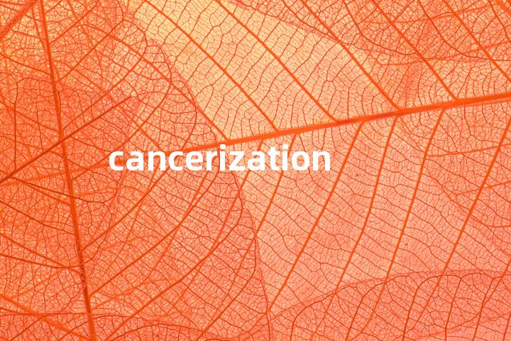 cancerization单词图解，单词释义场景配图