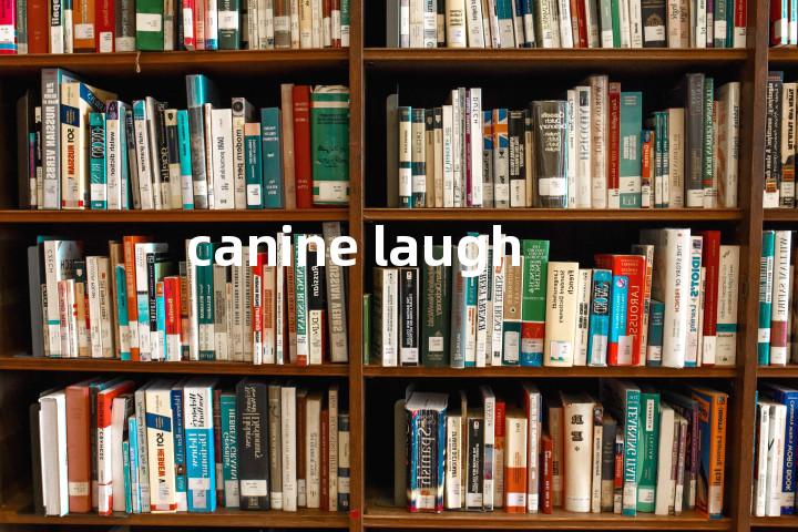 canine laugh单词图解，单词释义场景配图