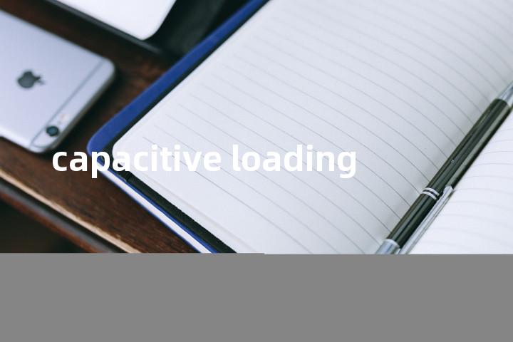 capacitive loading单词图解，单词释义场景配图