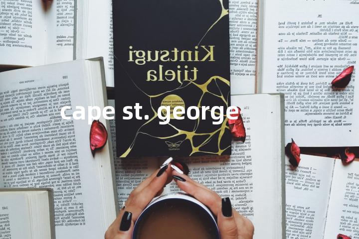 cape st. george单词图解，单词释义场景配图