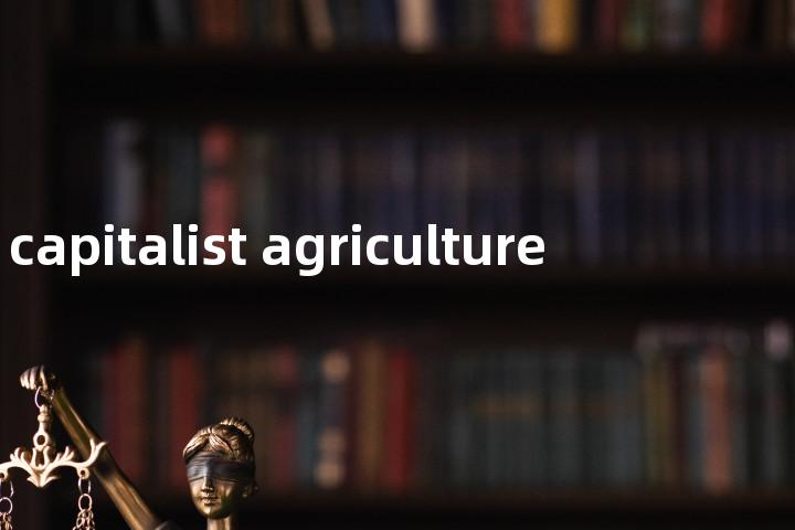 capitalist agriculture单词图解，单词释义场景配图
