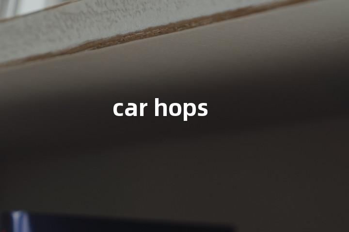 car hops单词图解，单词释义场景配图