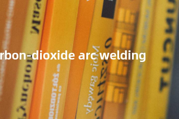 carbon-dioxide arc welding单词图解，单词释义场景配图