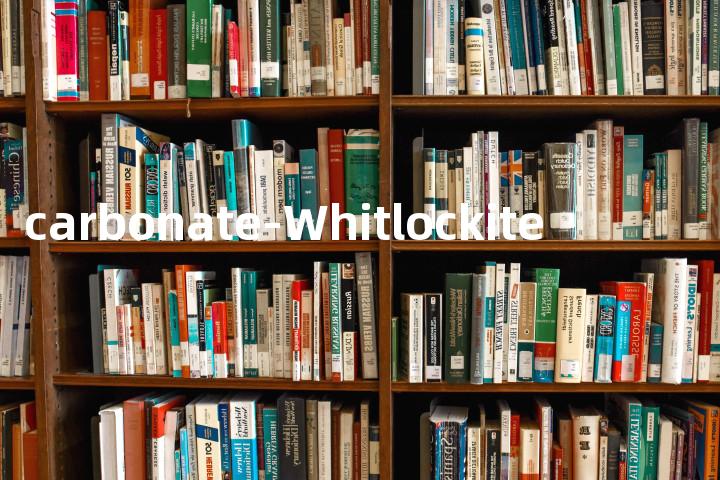 carbonate-Whitlockite单词图解，单词释义场景配图