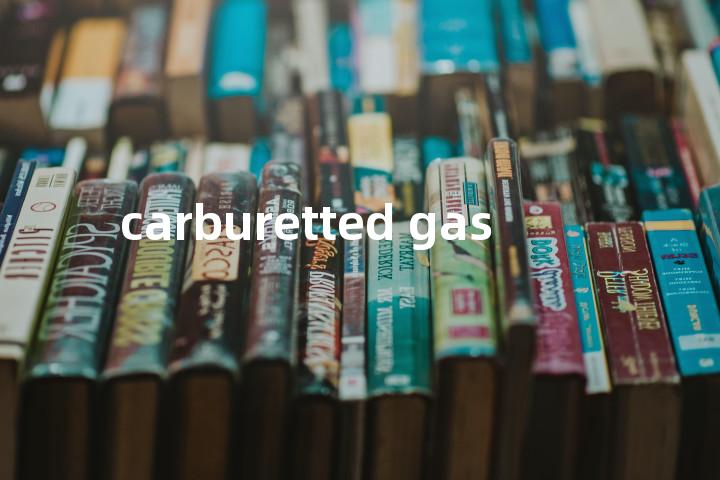 carburetted gas单词图解，单词释义场景配图