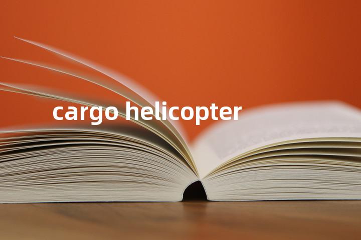cargo helicopter单词图解，单词释义场景配图