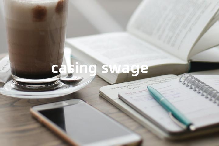casing swage单词图解，单词释义场景配图