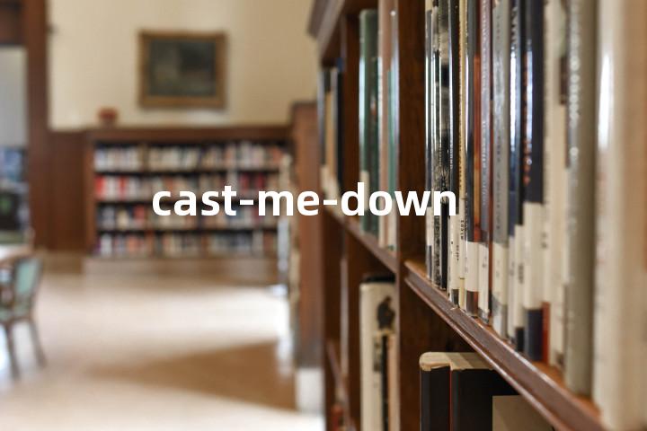 cast-me-down单词图解，单词释义场景配图