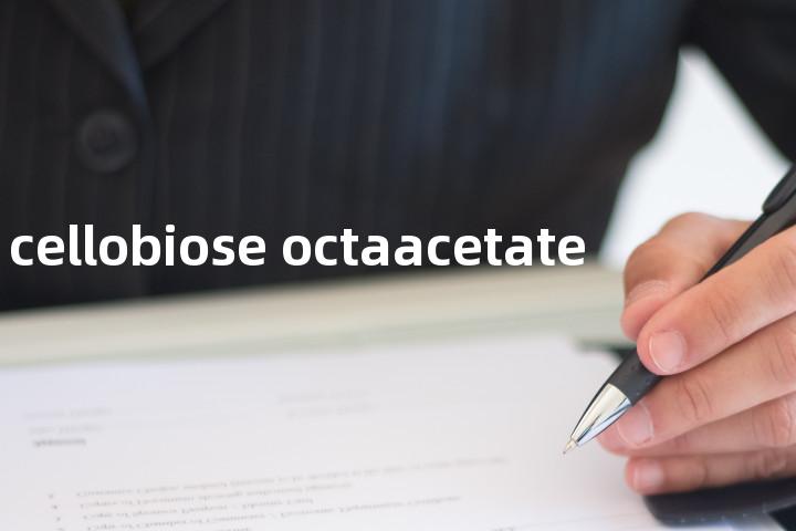 cellobiose octaacetate单词图解，单词释义场景配图