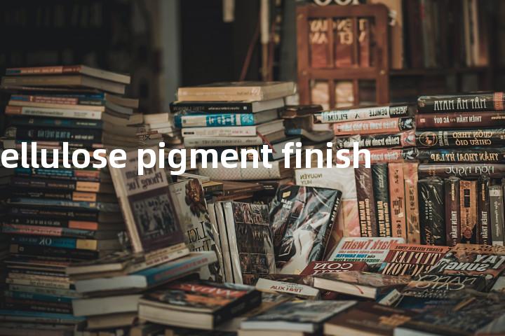 cellulose pigment finish单词图解，单词释义场景配图