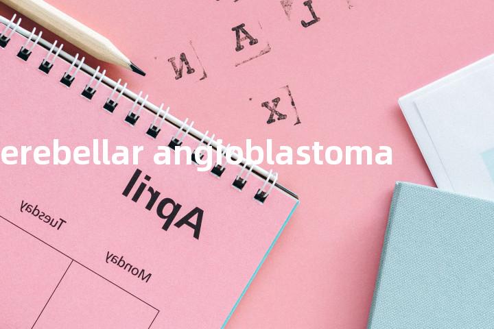 cerebellar angioblastoma单词图解，单词释义场景配图