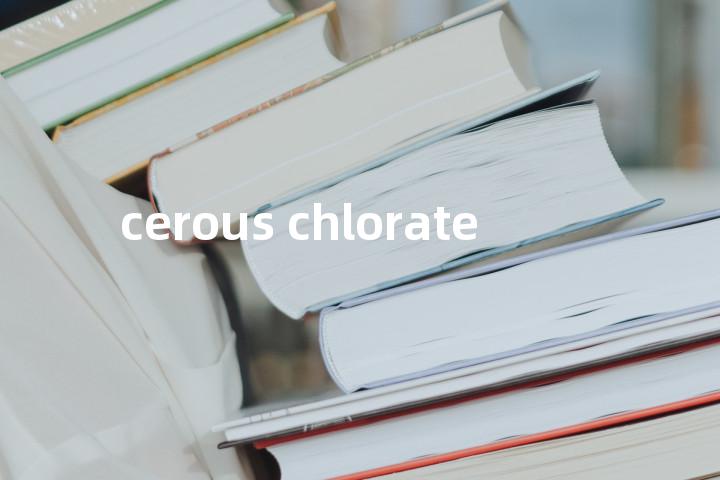 cerous chlorate单词图解，单词释义场景配图