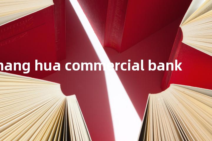 chang hua commercial bank单词图解，单词释义场景配图