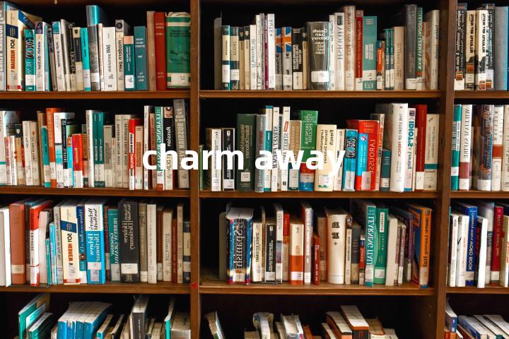 charm away单词图解，单词释义场景配图