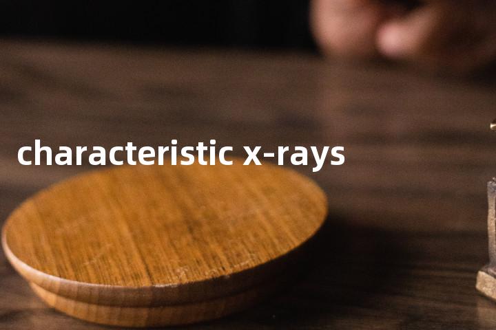 characteristic x-rays单词图解，单词释义场景配图