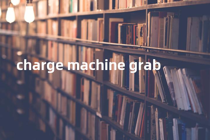 charge machine grab单词图解，单词释义场景配图