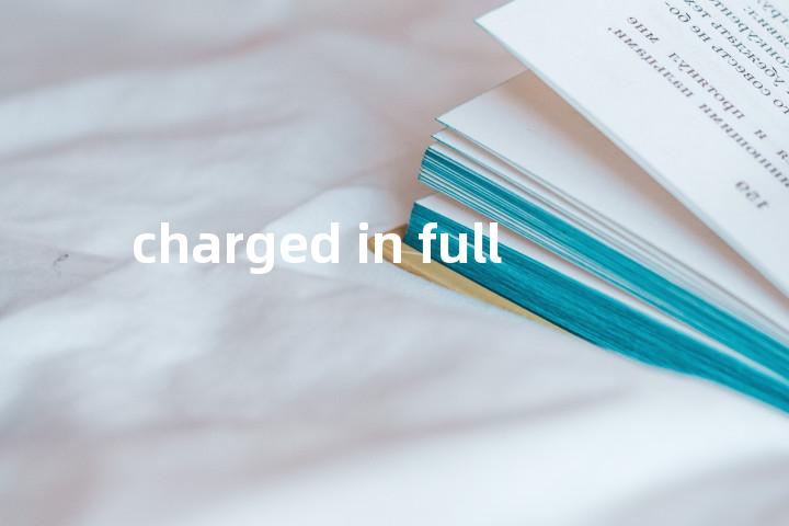 charged in full单词图解，单词释义场景配图