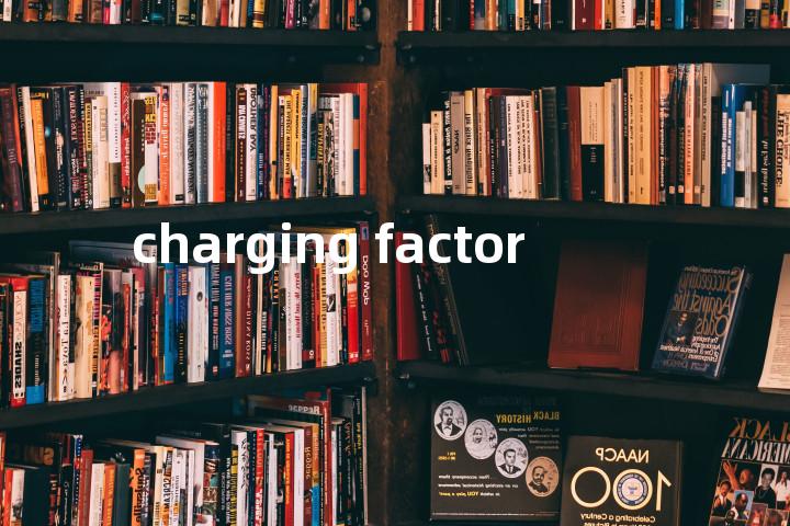 charging factor单词图解，单词释义场景配图
