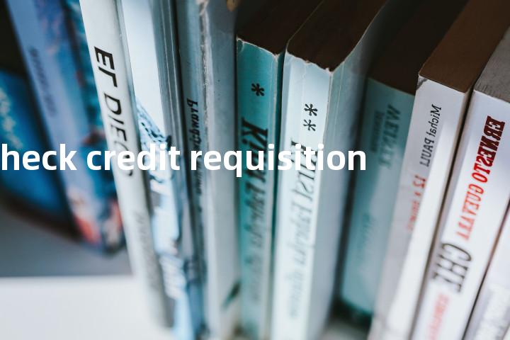 check credit requisition单词图解，单词释义场景配图