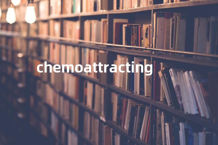 chemoattracting单词图解，单词释义场景配图