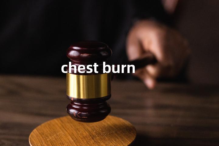 chest burn单词图解，单词释义场景配图