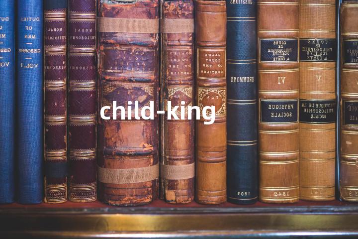 child-king单词图解，单词释义场景配图