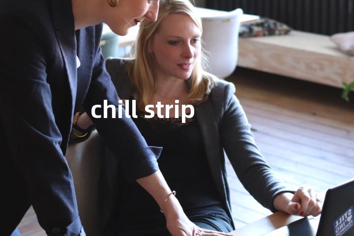 chill strip单词图解，单词释义场景配图