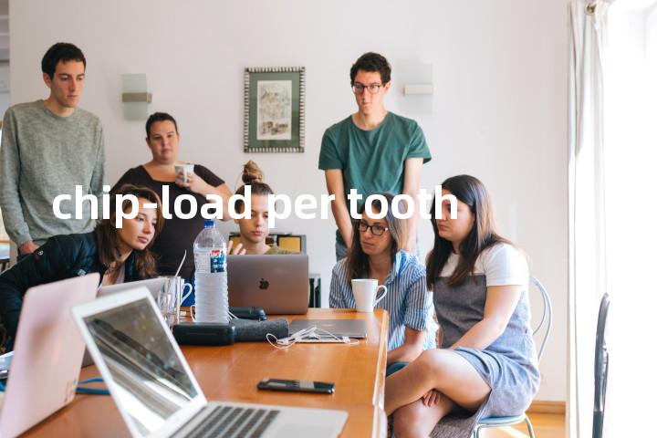 chip-load per tooth单词图解，单词释义场景配图