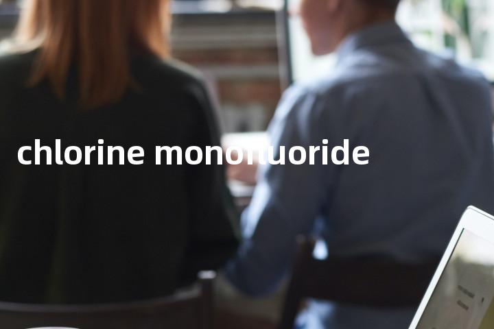 chlorine monofluoride单词图解，单词释义场景配图
