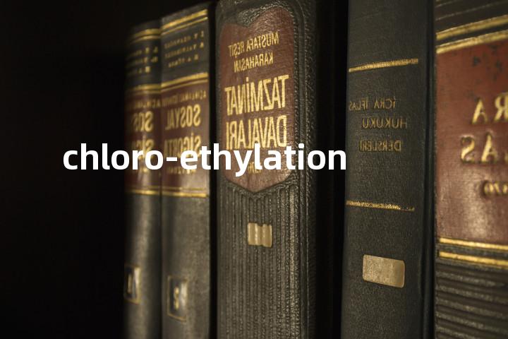 chloro-ethylation单词图解，单词释义场景配图