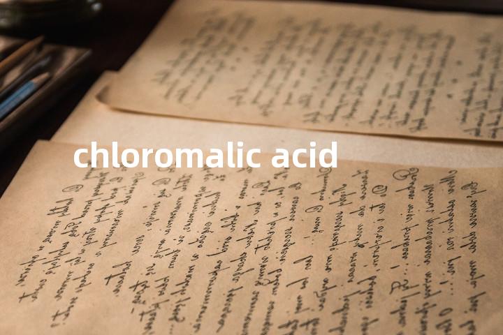 chloromalic acid单词图解，单词释义场景配图