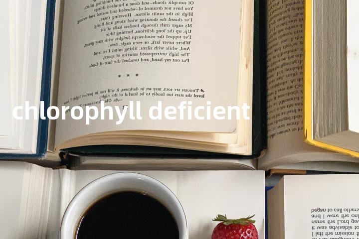 chlorophyll deficient单词图解，单词释义场景配图