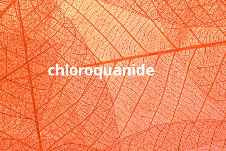 chloroquanide单词图解，单词释义场景配图