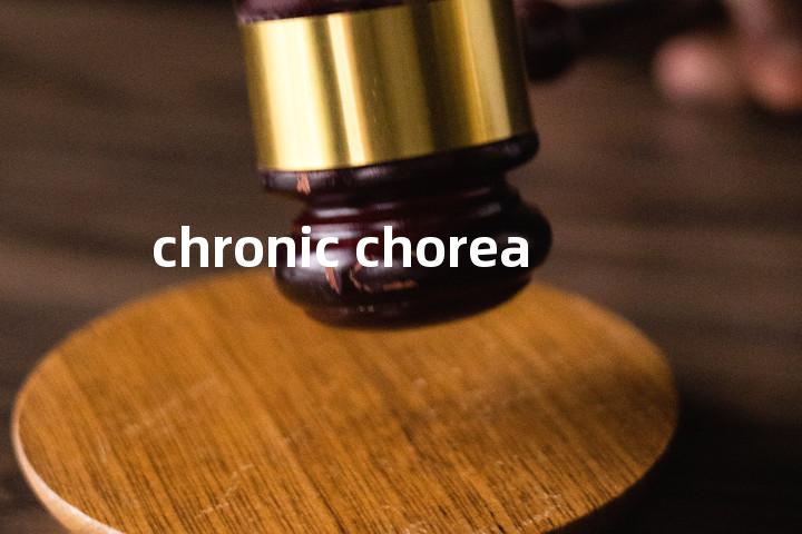 chronic chorea单词图解，单词释义场景配图