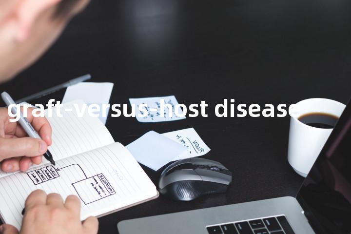 chronic graft-versus-host disease单词图解，单词释义场景配图