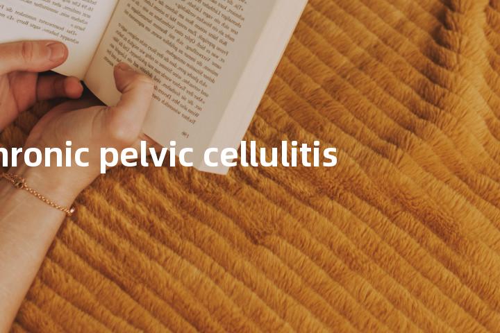chronic pelvic cellulitis单词图解，单词释义场景配图
