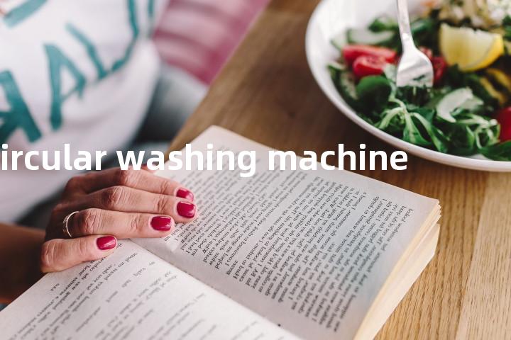 circular washing machine单词图解，单词释义场景配图