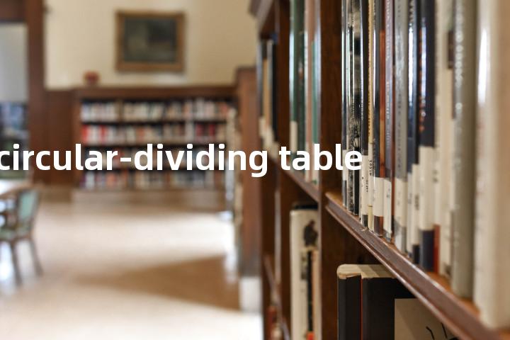 circular-dividing table单词图解，单词释义场景配图